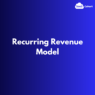 Recurring revenue model